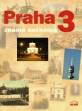 Praha 3 známá neznámá Praha 3 známá neznámá